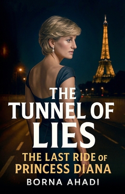 The Tunnel of Lies: The Last Ride of Princess D... B0FH6HBV4K Book Cover