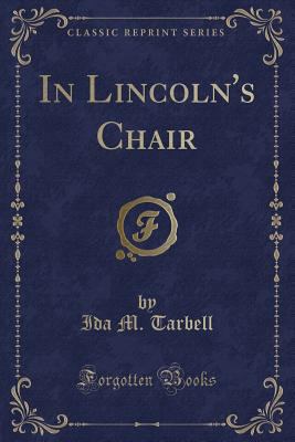 In Lincoln's Chair (Classic Reprint) 1331612241 Book Cover