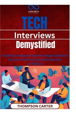Tech Interviews Demystified: Cracking Coding an... B0F2J4MR8P Book Cover