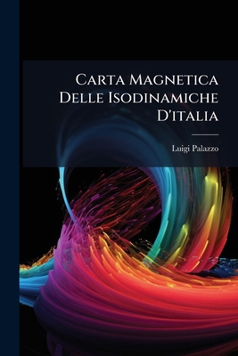 Carta Magnetica Delle Isodinamiche D'italia [Italian] 1149697822 Book Cover