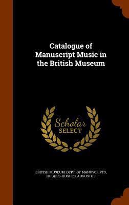 Catalogue of Manuscript Music in the British Mu... 134603608X Book Cover
