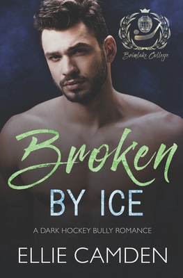 Broken by Ice: A Dark Hockey Bully Romance B0BRKTTLP6 Book Cover