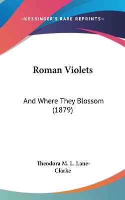 Roman Violets: And Where They Blossom (1879) 1437205801 Book Cover