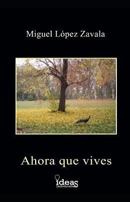 Ahora Que Vives [Spanish] 1549687433 Book Cover