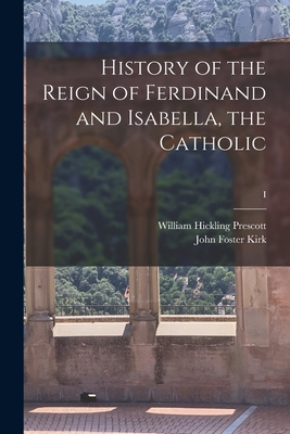 History of the Reign of Ferdinand and Isabella,... 1014953944 Book Cover