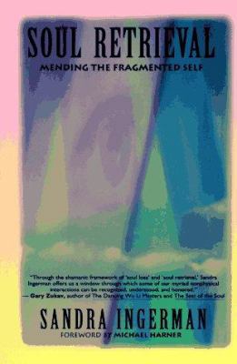 Soul Retrieval: Mending the Fragmented Self Thr... 0062504061 Book Cover