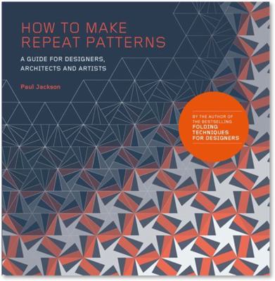 How to Make Repeat Patterns: A Guide for Design... 178627129X Book Cover