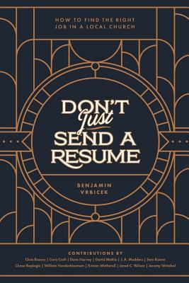 Don't Just Send a Resume: How to Find the Right... 0997570245 Book Cover