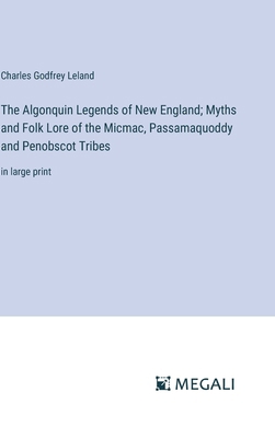 The Algonquin Legends of New England; Myths and... 3387058039 Book Cover