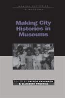 Making City Histories in Museums 0718502728 Book Cover