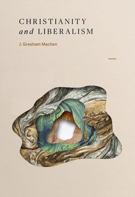 Christianity and Liberalism 1642894915 Book Cover