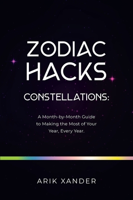 Zodiac Hacks: Constellations: a Month-By-Month ... 1982268905 Book Cover