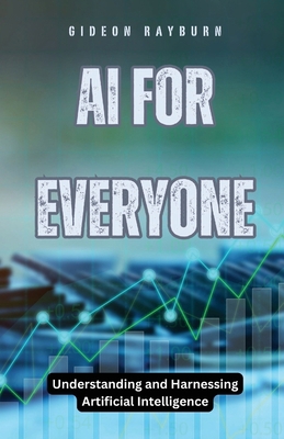 AI for Everyone: Understanding and Harnessing A... B0DB6GGJF8 Book Cover