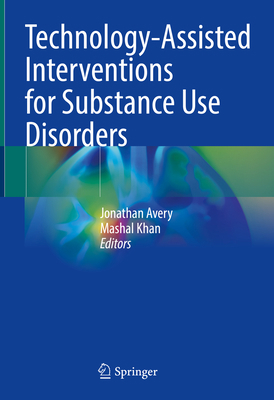 Technology-Assisted Interventions for Substance... 3031264444 Book Cover