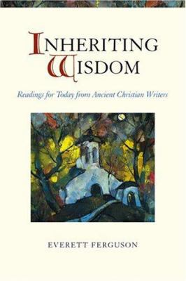 Inheriting Wisdom: Readings For Today From Anci... 1565633547 Book Cover
