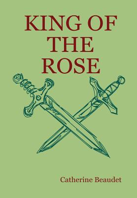 King of the Rose 1435710029 Book Cover