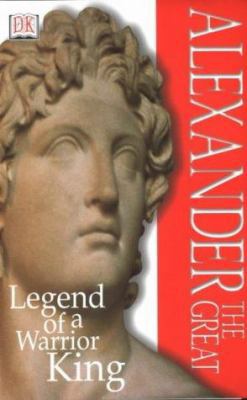 Alexander the Great : Legend of a Warrior King 0751337498 Book Cover