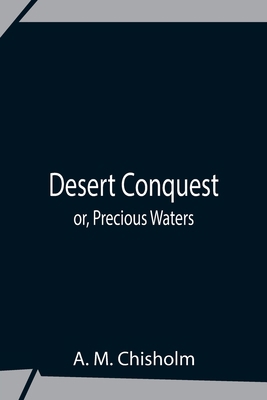 Desert Conquest Or, Precious Waters 9354759521 Book Cover