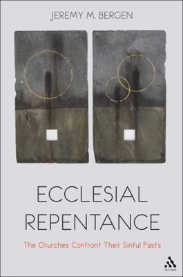 Ecclesial Repentance: The Churches Confront The... 0567523683 Book Cover