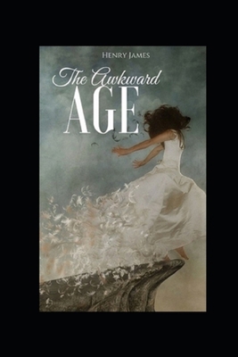 The Awkward Age: Classic Original Edition By He... B09SYJ2291 Book Cover