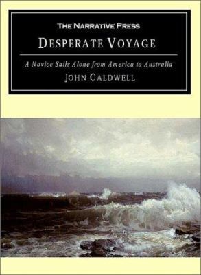 Desperate Voyage: A Novice Sails Alone from Ame... 158976028X Book Cover