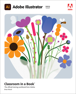 Adobe Illustrator Classroom in a Book (2023 Rel... 0137967179 Book Cover