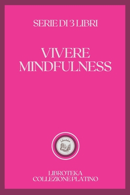 Vivere Mindfulness: serie di 3 libri [Italian] B09HVLLZ1H Book Cover