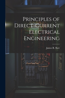 Principles of Direct-Current Electrical Enginee... 1021618535 Book Cover