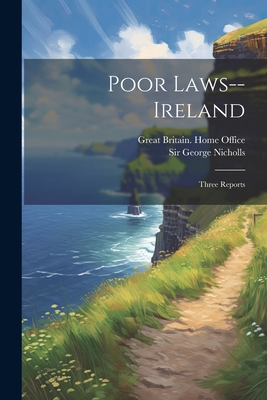 Poor Laws--ireland: Three Reports 1021527408 Book Cover