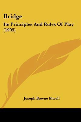 Bridge: Its Principles And Rules Of Play (1905) 1436792460 Book Cover