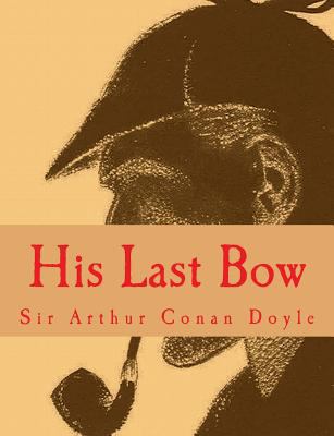 His Last Bow [Large Print Edition]: The Complet... [Large Print] 150082271X Book Cover