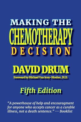 Making the Chemotherapy Decision: Fifth Edition 0991185749 Book Cover