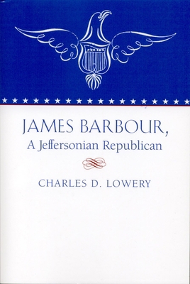 James Barbour, a Jeffersonian Repulican 0817350764 Book Cover