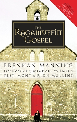 The Ragamuffin Gospel: Good News for the Bedrag... 1590525027 Book Cover