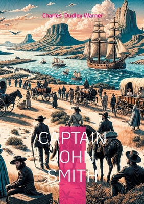 Captain John Smith: The True Story 2322496413 Book Cover