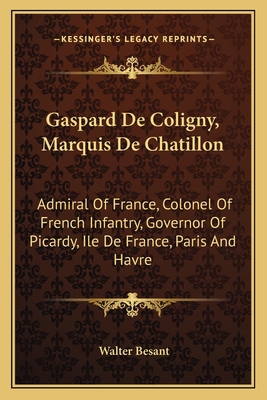 Gaspard De Coligny, Marquis De Chatillon: Admir... 1163091006 Book Cover