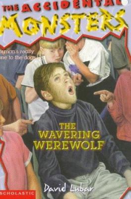 The Wavering Werewolf (The Accidental Monsters) 0590907204 Book Cover