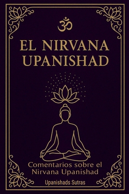 El Nirvana Upanishad: comentarios sobre el Nirv... [Spanish] B0F5J1PXJ5 Book Cover