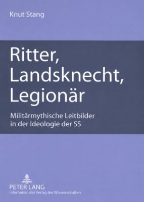 Ritter, Landsknecht, Legionaer: Militaermythisc... [German] 3631580223 Book Cover