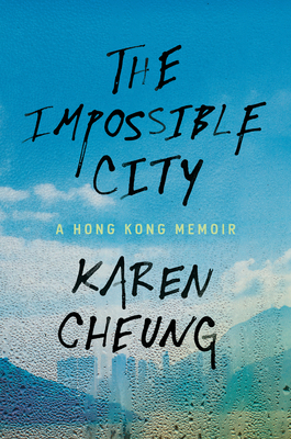 The Impossible City: A Hong Kong Memoir 0593241436 Book Cover
