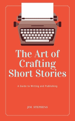 The Art of Crafting Short Stories: A Guide to W... B0BYS86VS1 Book Cover