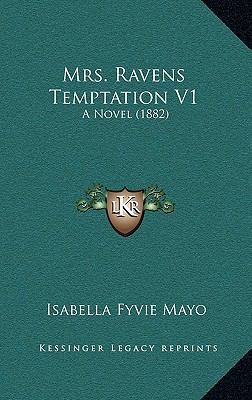 Mrs. Ravens Temptation V1: A Novel (1882) 116502926X Book Cover