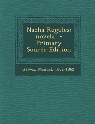 Nacha Regules; Novela - Primary Source Edition [Spanish] 1294354507 Book Cover