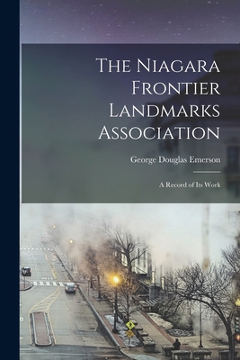 The Niagara Frontier Landmarks Association: a R... 1013496329 Book Cover