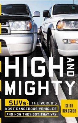 High and Mighty: Suvs-The World's Most Dangerou... 1586481231 Book Cover