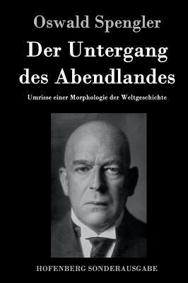 Der Untergang des Abendlandes: Umrisse einer Mo... [German] 3843080356 Book Cover