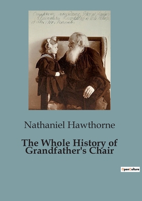 The Whole History of Grandfather's Chair B0CGH5S2GT Book Cover