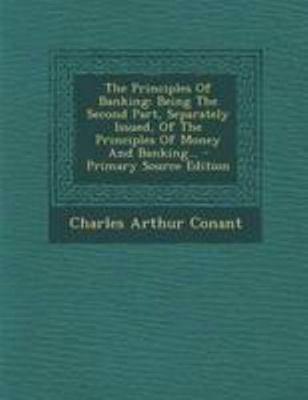 The Principles Of Banking: Being The Second Par... 1294199064 Book Cover