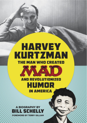 Harvey Kurtzman: The Man Who Created Mad and Re... 1606997610 Book Cover