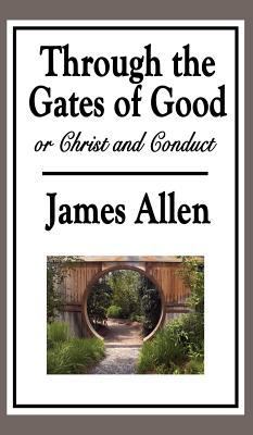 Through the Gates of Good, or Christ and Conduct 1515434397 Book Cover